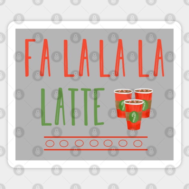 Fa la la la Latte Magnet by Coffee And